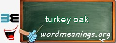 WordMeaning blackboard for turkey oak
